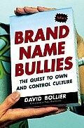 Brand Name Bullies: The quest to own and control culture